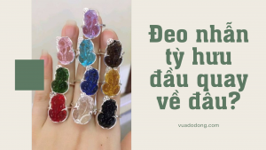 Đeo nhẫn Tỳ Hưu đầu quay về đâu