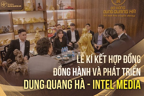 Đồ đồng Dung Quang Hà ký kết thỏa thuận hợp tác với INTEL MEDIA kết nối trí tuệ