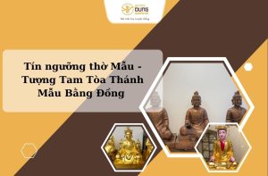 Tín ngưỡng thờ Mẫu - Tượng Tam Tòa Thánh Mẫu Bằng Đồng